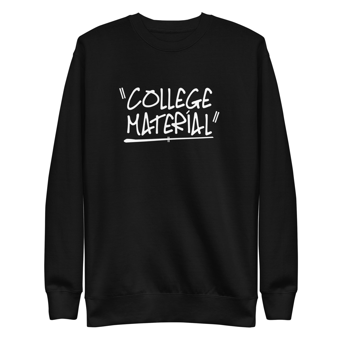 "College Material" Teenager Unisex Premium Sweatshirt