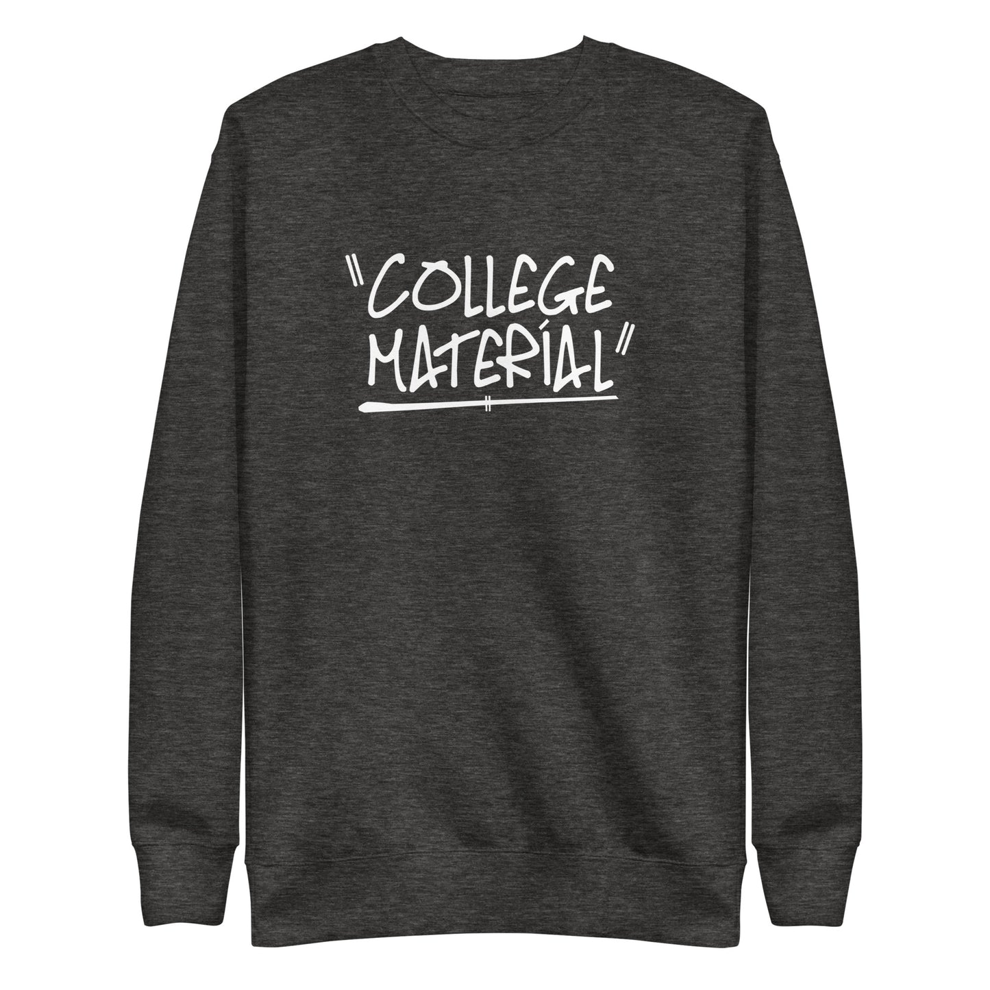 "College Material" Teenager Unisex Premium Sweatshirt