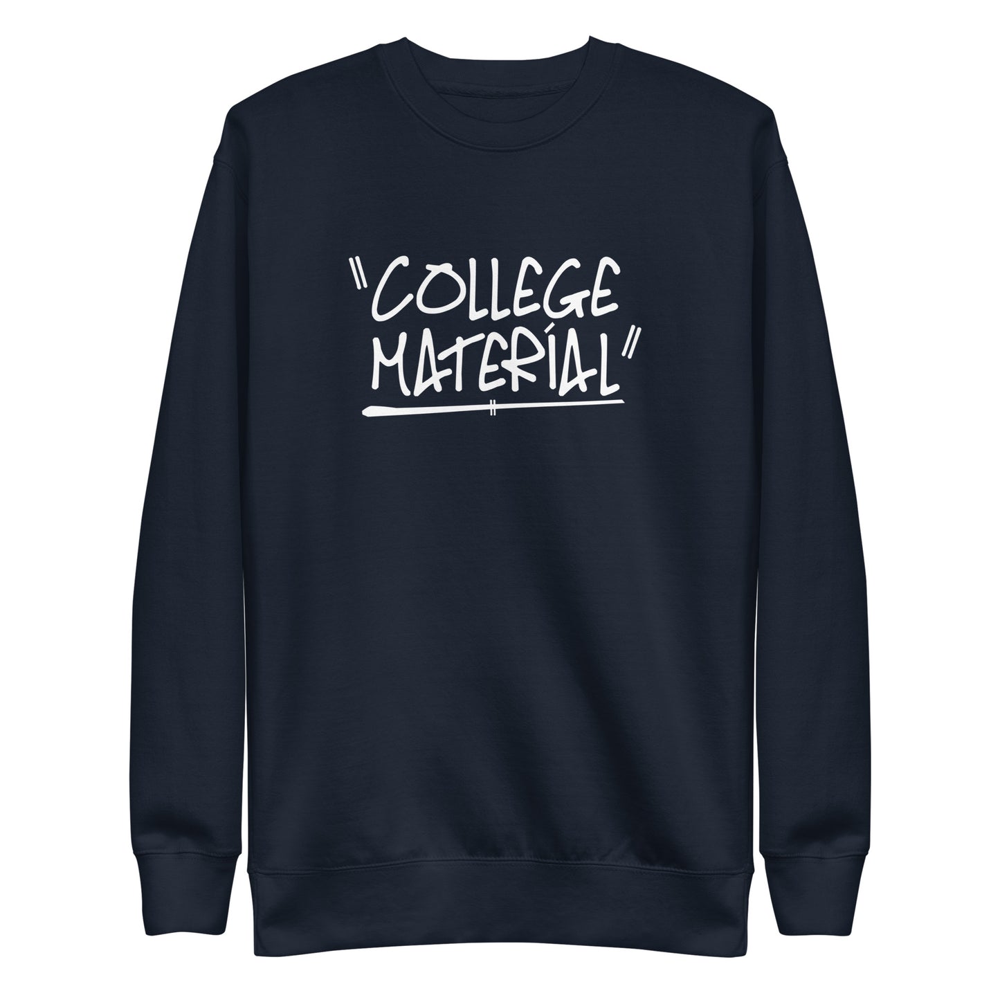 "College Material" Teenager Unisex Premium Sweatshirt