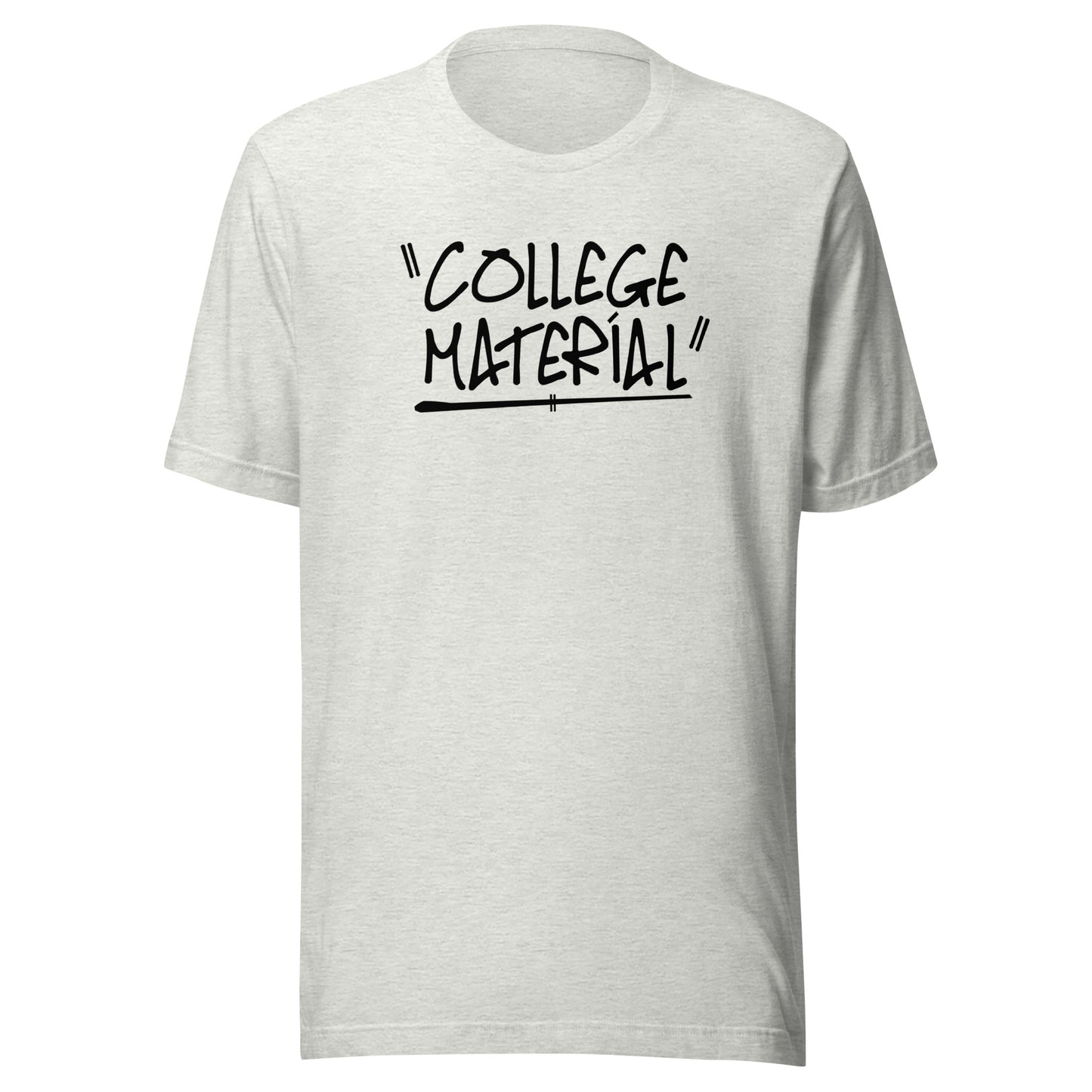 "College Material" Teenager Unisex T-Shirt