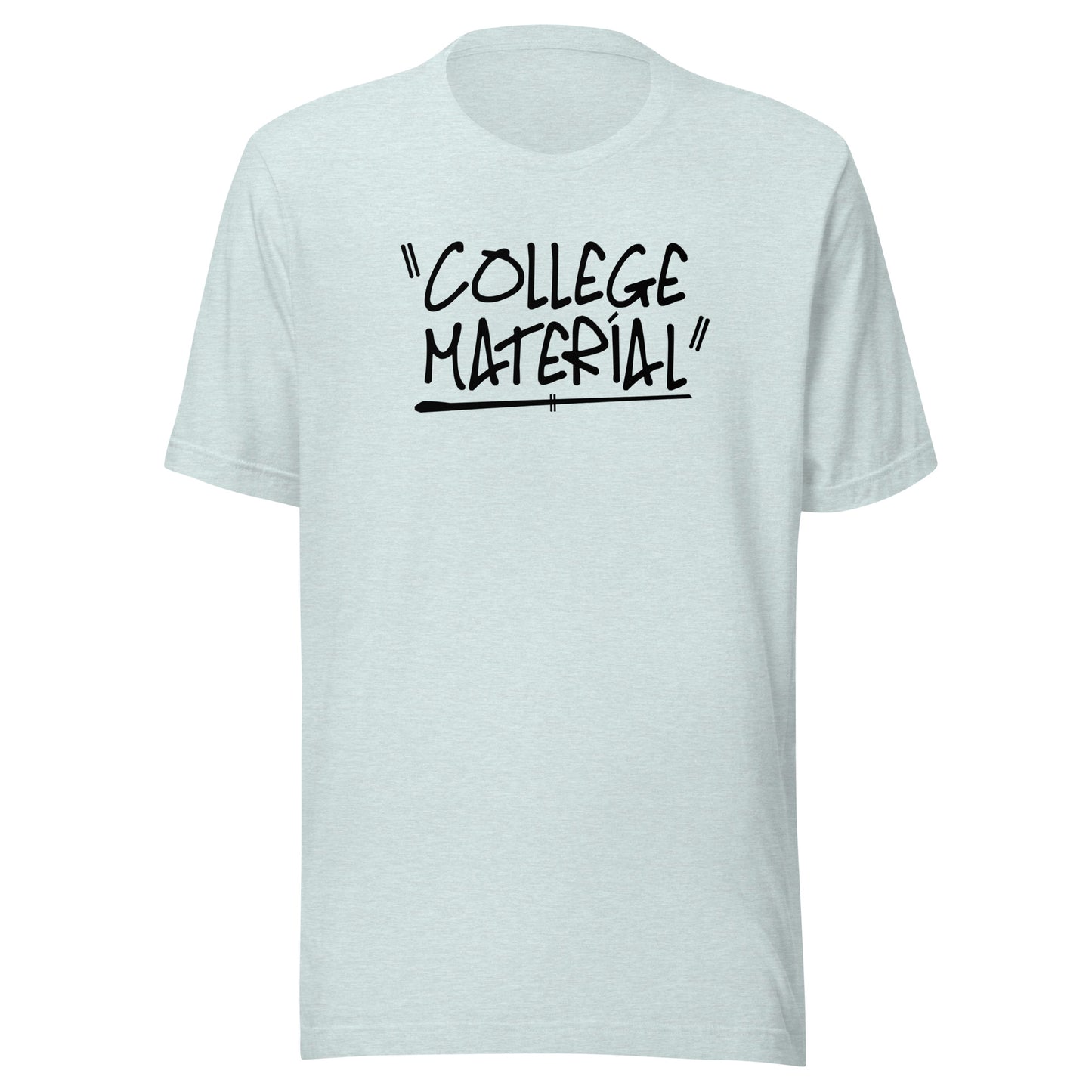 "College Material" Teenager Unisex T-Shirt